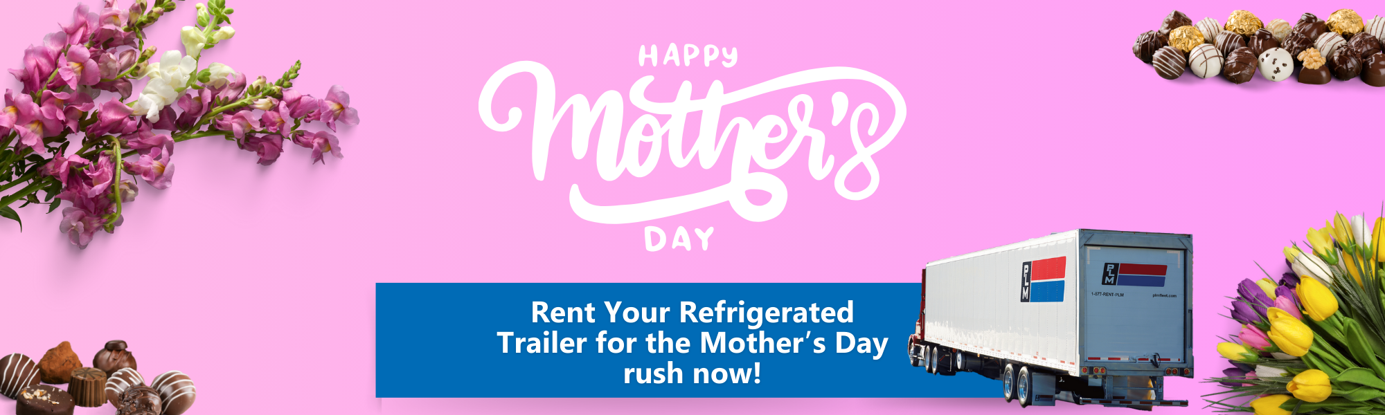 Rent Refrigerated Trailers for Mother's Day